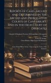 Reports of Cases Argued and Determined in the Arches and Prerogative Courts of Canterbury, and in the High Court of Delegates: Cases From Hilary Term,