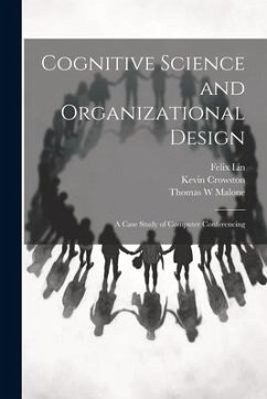 Cognitive Science and Organizational Design - Crowston, Kevin; Malone, Thomas W; Lin, Felix