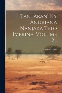 Tantaran' Ny Andriana Nanjaka Teto Imerina, Volume 2... - Malzac, Victorin