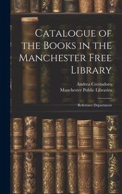 Catalogue of the Books in the Manchester Free Library: Reference Department - Crestadoro, Andrea