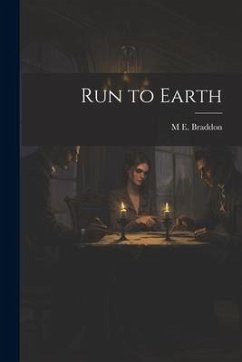 Run to Earth - Braddon, M. E.; Braddon, M. E.