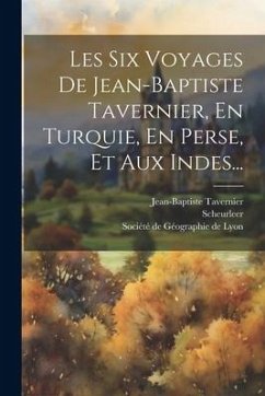 Les Six Voyages De Jean-baptiste Tavernier, En Turquie, En Perse, Et Aux Indes... - Tavernier, Jean-Baptiste; Scheurleer