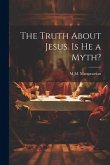 The Truth About Jesus. Is he a Myth?