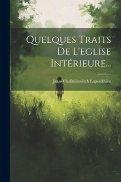 Quelques Traits De L'eglise Intérieure... - Lapoukhine, Jean-Vladimirovitch