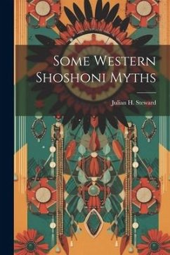 Some Western Shoshoni Myths - Steward, Julian H.