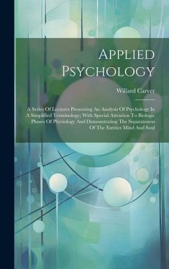 Applied Psychology; A Series Of Lectures Presenting An Analysis Of Psychology In A Simplified Terminology; With Special Attention To Biologic Phases O - Carver, Willard