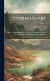 Lectures On Art: Ser. The Philosophy Of Art In Italy. The Philosophy Of Art In The Netherlands. The Philosophy Of Art In Greece; Series