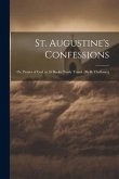 St. Augustine's Confessions; Or, Praises of God, in 10 Books. Newly Transl. [By R. Challoner]