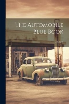 The Automobile Blue Book; Volume 9 - Anonymous