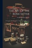 The Art Of The Bone-setter: A Testimony And A Vindication: With Notes And Illustrations