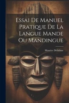 Essai De Manuel Pratique De La Langue Mande Ou Mandingue - Delafosse, Maurice