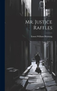 Mr. Justice Raffles - Hornung, Ernest William