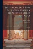 Sentencias De P. Siro, D. Laberio, Seneca Y De Algunos Otros Antiguos: Comprehendidas Cada Una En Un Verso Yambico Por Orden Alfabetico