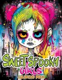 Sweet Spooky Girls: Coloring Book Featuring Scary Beauty of Horror in Creepy, Cute Gothic Drawings for Stress Relief & Relaxation