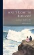 Was It Right to Forgive?: A Domestic... - Bild 1