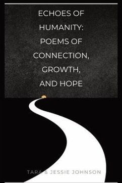 Echoes of Humanity Poems of Connection, Growth, and Hope - Johnson, Jessie; Johnson, Tara