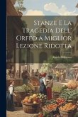 Stanze E La Tragedia Dell' Orfeo a Miglior Lezione Ridotta