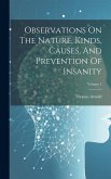 Observations On The Nature, Kinds, Causes, And Prevention Of Insanity; Volume 1