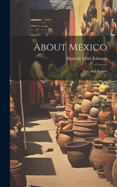 About Mexico: Past And Present - Johnson, Hannah More