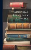 Memorias, Reliquias Y Retratos