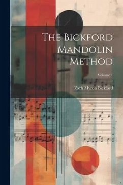 The Bickford Mandolin Method; Volume 1 - Bickford, Zarh Myron