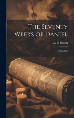 The Seventy Weeks of Daniel: (Daniel ix)