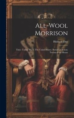 All-Wool Morrison: Time: Today. Place: The United States. Period of Action: Twenty-Four Hours - Day, Holman