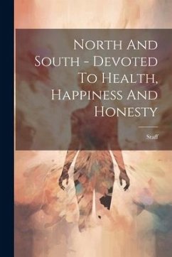 North And South - Devoted To Health, Happiness And Honesty