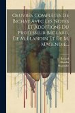 Oeuvres Complètes De Bichat Avec Les Notes Et Additions Du Professeur Béclard, De M. Blandin Et De M. Magendie...
