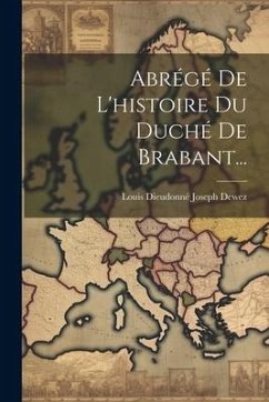 Abrégé De L'histoire Du Duché De Brabant...