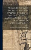 Nuovo Dizionario Tascabile Di Marina Italiano-inglese Ed Inglese-italiano O Sia Collezione D' Una Gran Varietà Di Termini Di Marina: E Navigazione I P