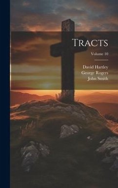 Tracts; Volume 10 - Smith, John; Price, Richard; Priestley, Joseph