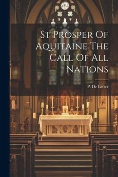 St Prosper Of Aquitaine The Call Of All Nations - De Letter, P.