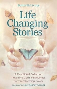 Life Changing Stories: A Devotional Collection Revealing God's Faithfulness and Transforming Power - Rooney Armand, Mary