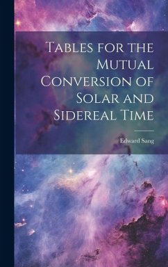 Tables for the Mutual Conversion of Solar and Sidereal Time - Sang, Edward