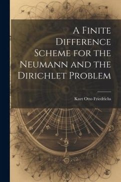 A Finite Difference Scheme for the Neumann and the Dirichlet Problem - Friedrichs, Kurt Otto