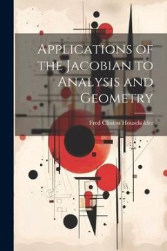 Applications of the Jacobian to Analysis and Geometry - Householder, Fred Clinton