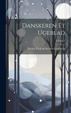 Danskeren Et Ugeblad; Volume 2 - Grundtvig, Nicolai Frederik Severin