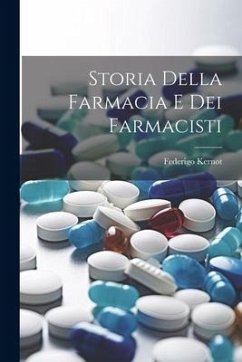 Storia Della Farmacia E Dei Farmacisti - Kernot, Federigo