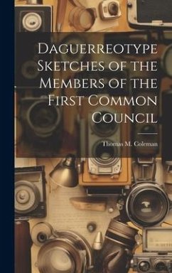 Daguerreotype Sketches of the Members of the First Common Council - Coleman, Thomas M.