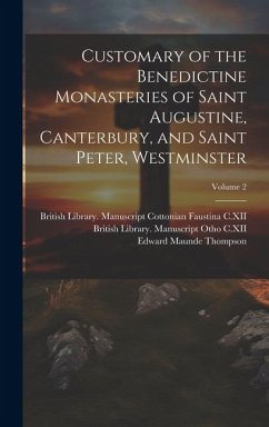 Customary of the Benedictine monasteries of Saint Augustine, Canterbury, and Saint Peter, Westminster; Volume 2 - Abbey, Westminster