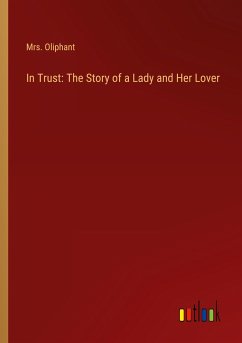 In Trust: The Story of a Lady and Her Lover - Oliphant