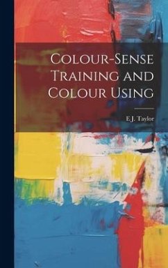 Colour-Sense Training and Colour Using - Taylor, E. J.
