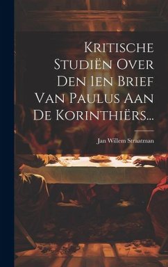 Kritische Studiën Over Den 1en Brief Van Paulus Aan De Korinthiërs... - Straatman, Jan Willem
