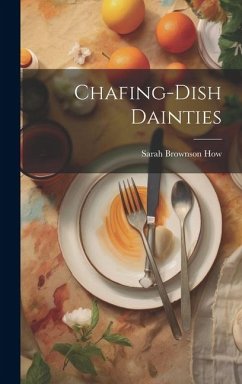 Chafing-Dish Dainties - How, Sarah Brownson