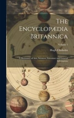 The Encyclopædia Britannica: A Dictionary of Arts, Sciences, Literature and General Information; Volume 1 - Chisholm, Hugh