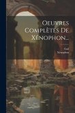 Oeuvres Complètes De Xénophon...