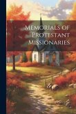 Memorials of Protestant Missionaries