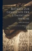 Beiträge Zur Geschichte Der Litauischen Sprache: Auf Grund Litauischer Texte Des Xvi. Und Des Xvii. Jahrhunderts