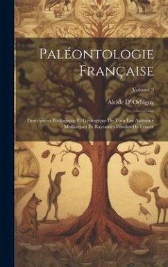 Paléontologie Française: Description Zoologique Et Géologique De Tous Les Animaux Mollusques Et Rayonnés Fossiles De France; Volume 3 - Orbigny, Alcide D'